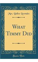 What Timmy Did (Classic Reprint)