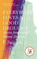 Penguin 35 Collectors Edition: Everybody Loves A Good Drought: Stories From India’S Poorest Districts