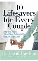 10 Lifesavers for Every Couple: Help and Hope When Your Relationship Hits a Rough Spot
