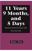 11 Years 9 Months, and 5 Days