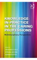 Knowledge-In-Practice in the Caring Professions