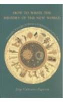 How to Write the History of the New World: Historiographies, Epistemologies, Identities, in the Eighteenth-Century Atlantic World