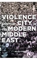 Violence and the City in the Modern Middle East