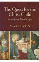 Quest for the Christ Child in the Later Middle Ages