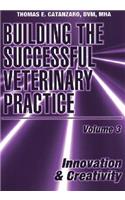 Building the Successful Veterinary Practice, Innovation & Creativity