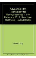 Advanced Etch Technology for Nanopatterning: 13-14 February 2012, San Jose, California, United States
