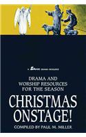 Christmas Onstage!: Drama and Worship Resources for the Season: Drama and Worship Resources for the Season