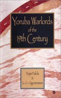 Yoruba Warlords Of The 19th Century