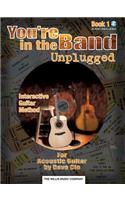You're in the Band Unplugged: Book 1 for Acoustic Guitar