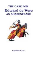 The Case for Edward de Vere as Shakespeare