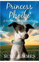 Princess Phoebe - A Greyhound's Adventure