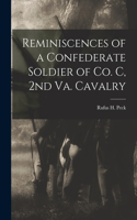 Reminiscences of a Confederate Soldier of Co. C, 2nd Va. Cavalry