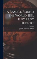 Ramble Round the World, 1871, Tr. by Lady Herbert