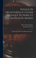 Voyage De Découvertes À L'océan Pacifique Du Nord, Et Autour Du Monde