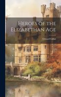 Heroes of the Elizabethan Age