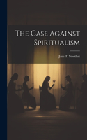 Case Against Spiritualism