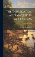 Depredation at Pemaquid in August, 1689