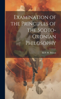 Examination of the Principles of the Scoto-Oxonian Philosophy