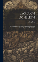 Das Buch Qoheleth; Ein Beitrag Zur Geschichte Des Sadduzäismus, Kritisch Untersucht, Übersetzt Und Erklärt