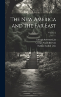 new America and the Far East; Volume 2