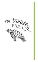 I'm Turtelly Fine