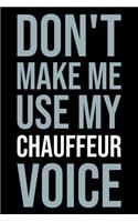 Don't make me use my chauffeur voice: Blank lined novelty office humor themed notebook to write in: With a versatile ruled interior: Modern lettering