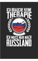 Ich brauche keine Therapie ich muss nur nach Russland: Notizbuch A5 kariert 120 Seiten, Notizheft / Tagebuch / Reise Journal, perfektes Geschenk für den Urlaub in Russland