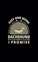 Just One More Dachshund I Promise