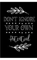 Don't Ignore Your Own Potential