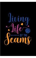 Living Life By the Seams