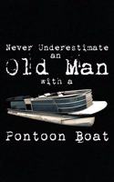 Never Underestimate An Old Man With A Pontoon Boat