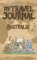 My Travel Journal Australia: 6x9 Travel Notebook or Diary with prompts, Checklists and Bucketlists perfect gift for your Trip to Australia for every Traveler