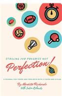 Striving for Progress Not Perfection