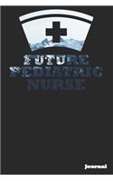 Future Pediatric Nurse Journal: Great as Nurse Journal/Notebook Gift (6 X 9 - 110 Blank Pages)