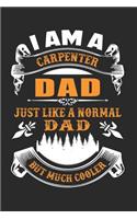 I Am A Carpenter Dad, Just Like A Normal Dad But Much Cooler: 6x9 Ruled Notebook, Journal, Daily Diary, Organizer, Planner