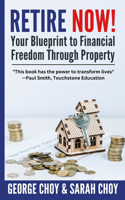 RETIRE NOW! Your Blueprint to Financial Freedom Through Property