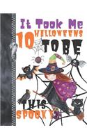 It Took Me 10 Halloweens To Be This Spooky: Scary Halloween Trick Or Trick Flying Witch Doodling & Drawing Art Book Sketchbook Journal For Girls