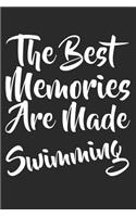The Best Memories Are Made Swimming