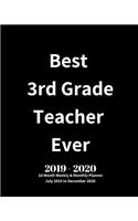 Best 3rd Grade Teacher Ever! 2019 - 2020 18 Month Weekly & Monthly Planner July 2019 to December 2020: Teacher Appreciation Planner Book Perfect Thank You End of Year Gift for Kindergarten, Preschool, Assistant, English, Math, Piano Teachers