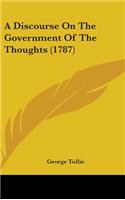 A Discourse On The Government Of The Thoughts (1787)