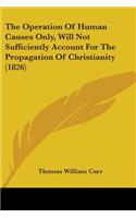 The Operation Of Human Causes Only, Will Not Sufficiently Account For The Propagation Of Christianity (1826)