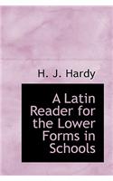 Latin Reader for the Lower Forms in Schools