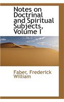 Notes on Doctrinal and Spiritual Subjects, Volume I