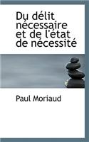 Du Délit Nécessaire Et de l'État de Nécessité