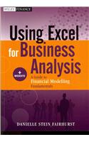 Using Excel for Business Analysis, + Website: A Guide to Financial Modelling Fundamentals: A Guide to Financial Modelling Fundamentals