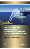 Health, Safety, and Environmental Management in Offshore and Petroleum Engineering