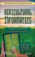 Agricultural Informatics: Automation Using the IoT and Machine Learning(Advances in Learning Analytics for Intelligent Cloud-IoT Systems)