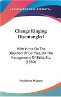 Change Ringing Disentangled