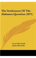Settlement Of The Alabama Question (1871)