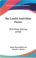 The Lorelei and Other Poems: With Prose Settings (1910)